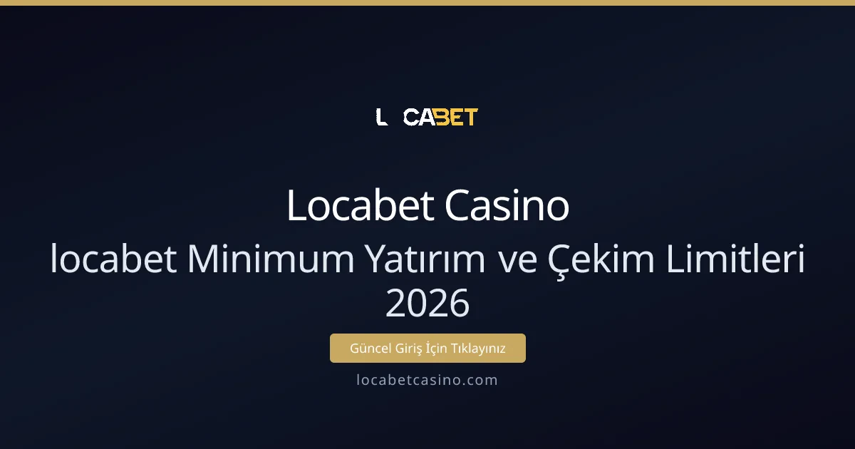 locabet Minimum Yatırım ve Çekim Limitleri Rehberi
